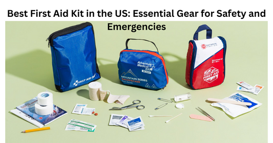 Best First Aid Kit in the US: Essential Gear for Safety and Emergencies