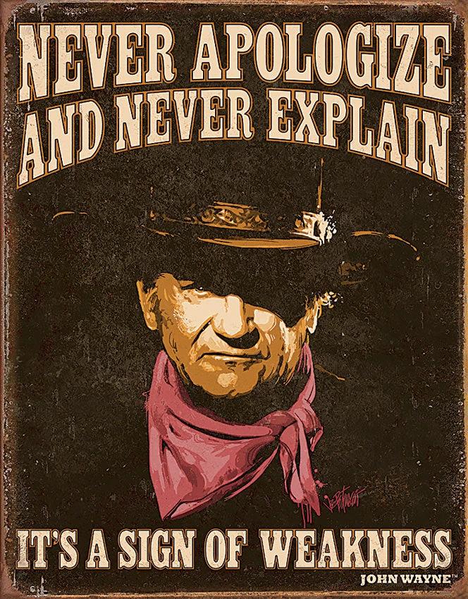 Tin Signs John Wayne Never Apologize 2013 by Tin Signs