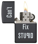 “Can’t Fix Stupid” Zippo Lighter – Black Matte by Zippo