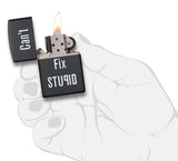 “Can’t Fix Stupid” Zippo Lighter – Black Matte by Zippo