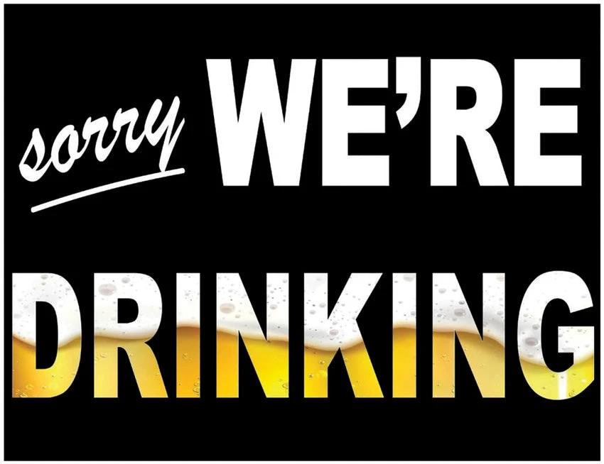 Tin Signs Sorry We're Drinking Sign 2447 by Tin Signs