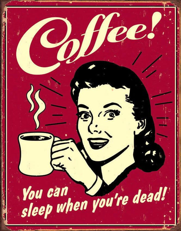 Tin Signs Coffee - Sleep When Dead 1331 by Tin Signs