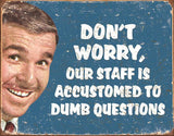 Tin Signs Stupid Questions 1776 by Tin Signs