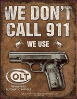 Tin Signs We Dont Call 911 We Use Colt 1799 by Tin Signs