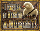 Tin Signs Chicken Nugget Refusal 2212 by Tin Signs